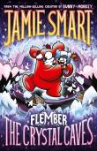 Flember 2: The Crystal Caves (From The Multi-Million-Selling Creative Genius Jamie Smart)