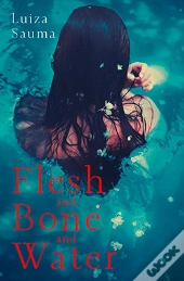 Flesh And Bone And Water