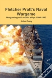 Fletcher Pratt'S Naval Wargame Wargaming With Model Ships 1900-1945