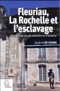 Fleuriau, La Rochelle Et L'Esclavage ; Trente-Cinq Ans De Mémoire Et D'Histoire - Preview