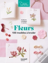 Fleurs : 100 Modèles À Broder