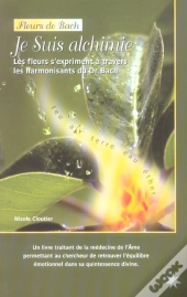 Fleurs De Bach ; Je Suis Alchimie
