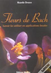 Fleurs De Bach ; Savoir Les Utiliser En Applications Locales