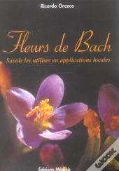 Fleurs De Bach ; Savoir Les Utiliser En Applications Locales