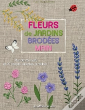 Capa do artigo Fleurs De Jardins Brodées Main ; Plus De 45 Motifs Et 20 Projets Superbes À Réaliser