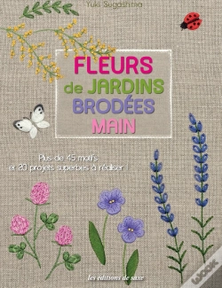 Capa do artigo Fleurs De Jardins Brodées Main ; Plus De 45 Motifs Et 20 Projets Superbes À Réaliser