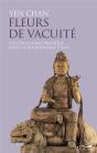 Fleurs De Vacuité - L'Étude Comme Pratique Dans Le Bouddhisme Chan - Preview
