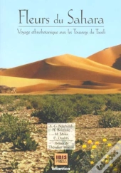 Fleurs Du Sahara ; Voyage Ethnobotanique Avec Les Touaregs Du Tassili
