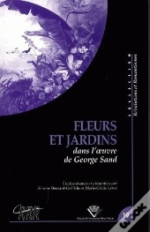 Fleurs Et Jardins Dans L'Oeuvre De George Sand