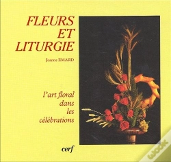 Capa do artigo Fleurs Et Liturgie ; L'Art Floral Dans Les Célébrations (Édition 2002)