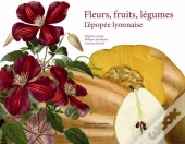 Fleurs, Fruits, Legumes. L'Epopee Lyonnaise