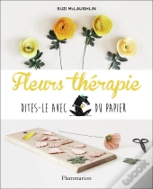 Fleurs Thérapie ; Dites-Le Avec Du Papier