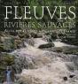 Fleuves Et Rivières Sauvages ; Au Fil Des Réserves Naturelles De France - Preview