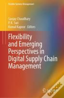 Flexibility And Emerging Perspectives In Digital Supply Chain Management
