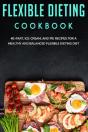 Flexible Dieting Cookbook - Preview