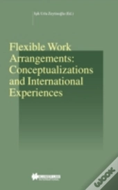 Flexible Work Arrangements: Conceptualizations And International Experiences
