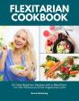 Flexitarian Cookbook: 20 Tasty Beginner Recipes With A Meal Plan - Preview