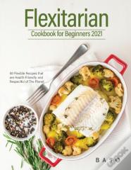 Flexitarian Cookbook For Beginners 2021