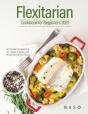 Flexitarian Cookbook For Beginners 2021 - Preview