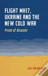 Flight Mh17, Ukraine And The New Cold War