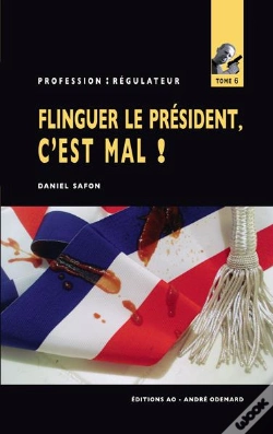 Capa do artigo Flinguer Le President, C'Est Mal ! (Profession Regulateur N 6)