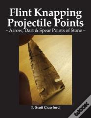 Flint Knapping Projectile Points