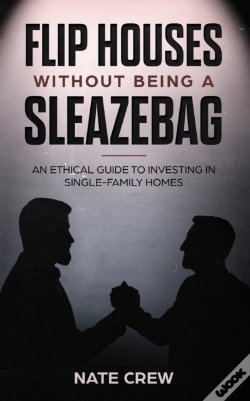 Capa do artigo Flip Houses Without Being A Sleazebag
