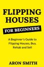 Flipping Houses For Beginners - Preview