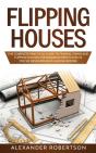 Flipping Houses: The Complete Practical - Preview