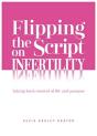 Flipping The Script On Infertility - Preview