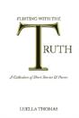 Flirting With The Truth: A Collection Of - Preview