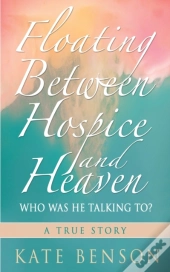Floating Between Hospice And Heaven