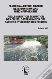 Flood Evaluation, Hazard Determination And Risk Management / Evaluation Des Crues, Determination Des Dangers Et Gestion Des Risques