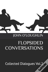 Flopsided Conversations: Collected Dialo