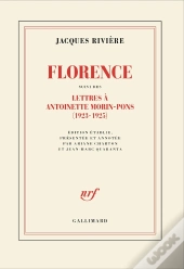 Florence : Lettres De Jacques Rivière À Antoinette Morin-Pons (1923-1925)