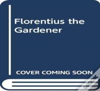 Florentius The Gardener
