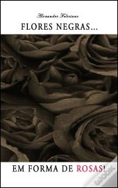 Flores Negras... em Forma de Rosas!