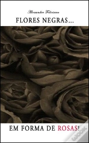 Capa do artigo Flores Negras... em Forma de Rosas!