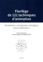 Florilege De 121 Techniques D'Animation : Formateurs, Enseignants, Managers, Soyez Audacieux ! - Preview