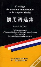 Florilege De Locutions Idiomatiques De La Langue Chinoise