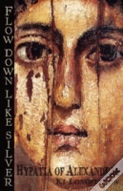 Capa do artigo Flow Down Like Silver: Hypatia Of Alexan