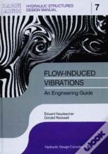Flow-Induced Vibrations: An Engineering Guide
