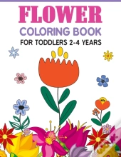 Flower Coloring Book For Toddlers 2-4 Years