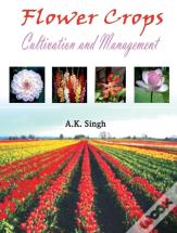 Flower Crops: Cultivation And Management