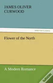 Flower Of The North A Modern Romance