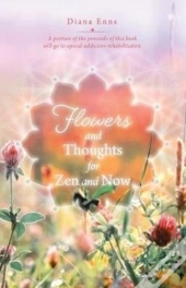 Flowers And Thoughts For Zen And Now