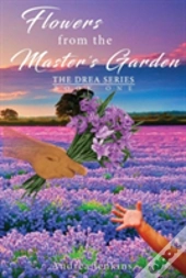 Flowers From The Master'S Garden