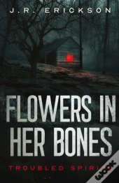 Flowers In Her Bones