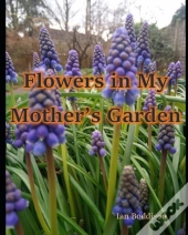 Flowers In My Mother'S Garden