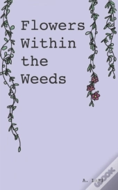 Flowers Within The Weeds